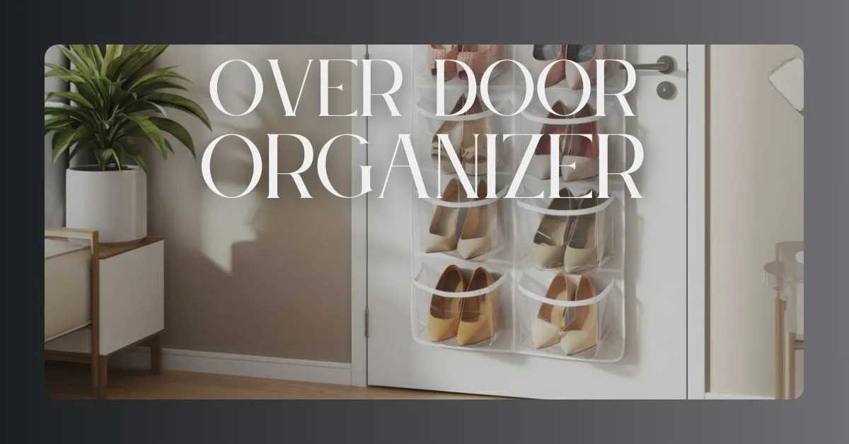 Read more about the article Over the Door Organizer’s: Maximize Your Space