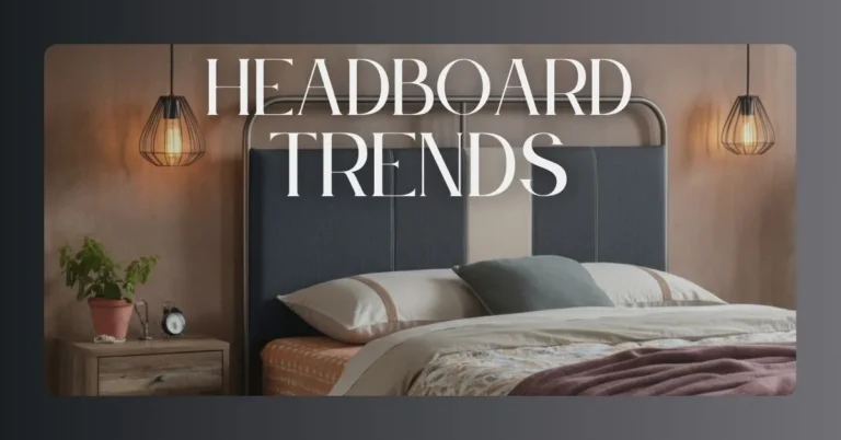 Read more about the article Trending Headboard Ideas for Every Bedroom Style