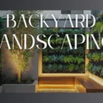 Backyard Landscaping for a Stunning Outdoor Space