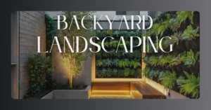 Read more about the article Backyard Landscaping for a Stunning Outdoor Space