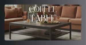 Read more about the article Coffee table ideas for every home